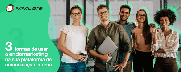 3 formas de usar o endomarketing na sua plataforma de comunicacao interna