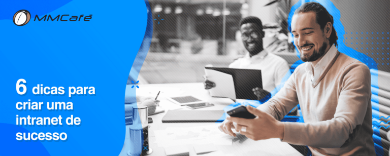6 dicas para criar uma intranet de sucesso