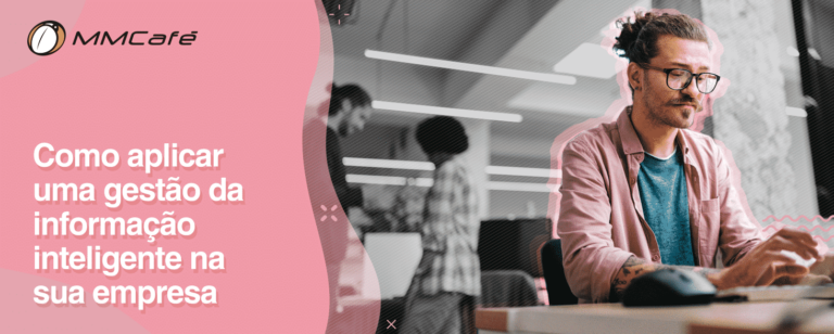 Como aplicar uma gestao da informacao inteligente na sua empresa